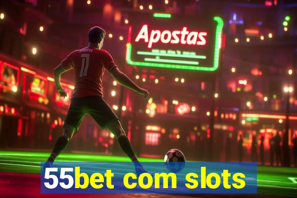 55bet com slots